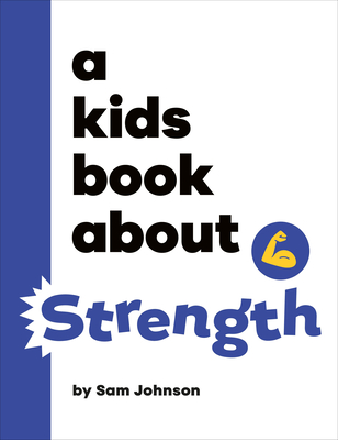 A Kids Book about Strength - Johnson, Sam