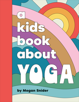 A Kids Book about Yoga - Emily Snider, Megan
