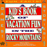 A Kid's Book of Vacation Fun in the Rocky Mountains: Games, Stories, Fun Facts & Much More