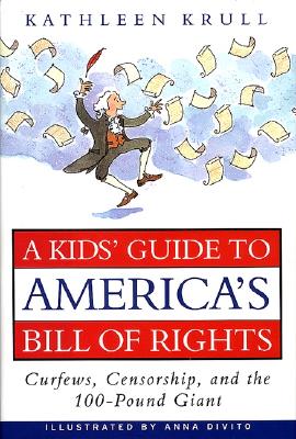 A Kids' Guide to America's Bill of Rights: Curfews, Censorship, and the 100-Pound Giant - Krull, Kathleen