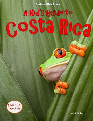 A Kid's Guide to Costa Rica - Roberts, Jack L