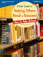 A Kids' Guide to Helping Others Read & Succeed: How to Take Action! - Kaye, Cathryn Berger