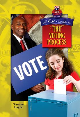 A Kid's Guide to the Voting Process - Gagne, Tammy