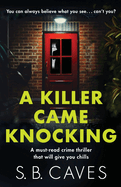 A Killer Came Knocking: A must read crime thriller that will give you chills