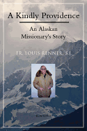 A Kindly Providence: An Alaskan Missionary's Story 1926-2006