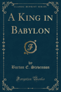 A King in Babylon (Classic Reprint)