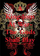 A Kingdom At War-The God's Shall Play