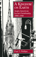 A Kingdom on Earth: Anglo-American Social Christianity, 1880-1940