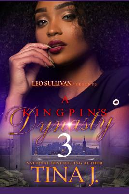 A Kingpin's Dynasty 3 - J, Tina