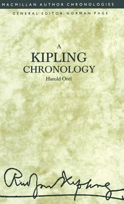 A Kipling Chronology - Orel, Harold, and Page, Norman, Professor (Preface by)