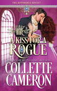 A Kiss for a Rogue: A Second Chance Redeemable Rogue and Wallflower Regency Romance