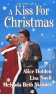 A Kiss for Christmas - Holden, Alice, and Noeli, Lisa, and Skinner, Melynda Beth