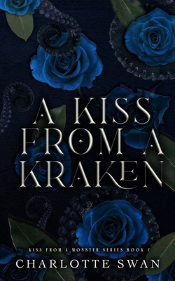 A Kiss From a Kraken - Swan, Charlotte