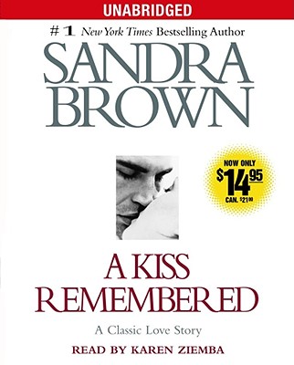 A Kiss Remembered - Brown, Sandra, and Ziemba, Karen (Read by)