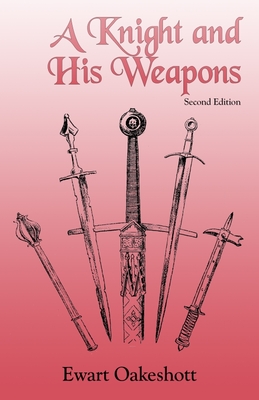 A Knight and His Weapons - Oakeshott, Ewart