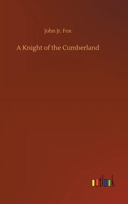 A Knight of the Cumberland - Fox, John, Jr.