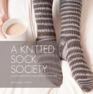 A Knitted Sock Society: 10 Sock Designs Using Rowan Fine Art