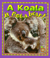 A Koala Is Not a Bear! - Sotzek, Hannelore, and Kalman, Bobbie