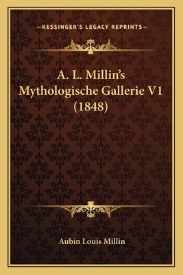 A. L. Millin's Mythologische Gallerie V1 (1848) - Millin, Aubin Louis