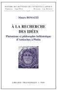 a la Recherche Des Idees: Platonisme Et Philosophie Hellenistique D'Antiochus a Plotin