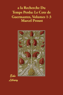 a la Recherche Du Temps Perdu: Le Cote de Guermantes, Volumes 1-3