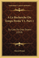A La Recherche Du Temps Perdu V1, Part 1: Du Cote De Chez Swann (1919)