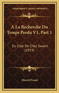 A La Recherche Du Temps Perdu V1, Part 1: Du Cote De Chez Swann (1919)