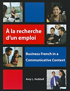 a la Recherche d'Un Emploi: Business French in a Communicative Context