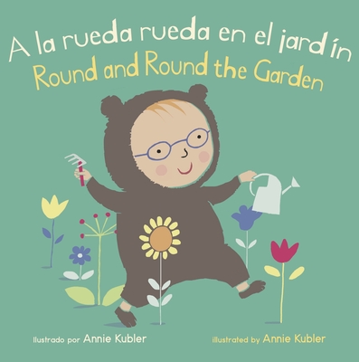 a la Rueda Rueda En El Jardin - Kubler, Annie (Illustrator), and Canetti, Yanitzia (Translated by)