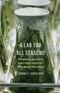A Lab for All Seasons: The Laboratory Revolution in Modern Botany and the Rise of Physiological Plant Ecology