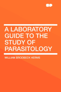 A Laboratory Guide to the Study of Parasitology