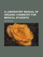 A Laboratory Manual of Organic Chemistry for Medical Students