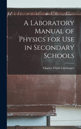 A Laboratory Manual of Physics for Use in Secondary Schools