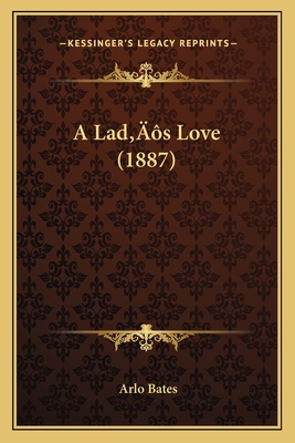 A Lad's Love (1887) - Bates, Arlo