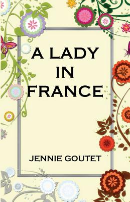 A Lady in France - Goutet, Jennie