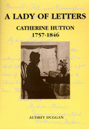 A Lady of Letters: A Life of Catherine Hutton