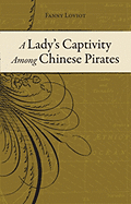 A Lady's Captivity Among Chinese Pirates: In the Chinese Seas