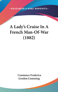 A Lady's Cruise In A French Man-Of-War (1882)