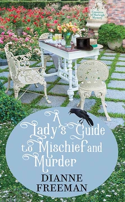 A Lady's Guide to Mischief and Murder: A Countess of Harleigh Mystery - Freeman, Dianne