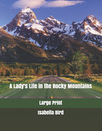 A Lady's Life in the Rocky Mountains: Large Print