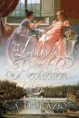 A Lady's Reputation - D'Orazio, Amy