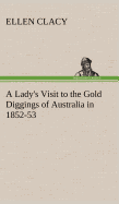 A Lady's Visit to the Gold Diggings of Australia in 1852-53