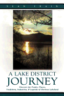 A Lake District Journey: Discover the People, Places, Traditions, Industries, & Legends of Glorious Lakeland - Frain, Sean