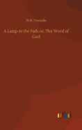 A Lamp to the Path or, The Word of God