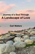 A Landscape of Love: Journey of a Soul Through