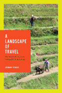 A Landscape of Travel: The Work of Tourism in Rural Ethnic China