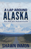 A Lap Around Alaska: An Alcan Adventure