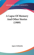 A Lapse Of Memory And Other Stories (1909)