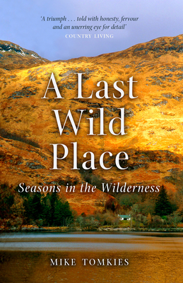 A Last Wild Place: Seasons in the Wilderness - Tomkies, Mike