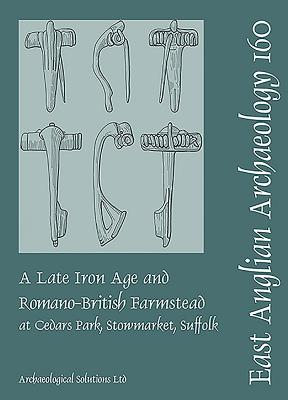 A Late Iron Age and Romano-British Farmstead at Cedars Park, Stowmarket, Suffolk - Nicholson, Kate, and Woolhouse, Tom